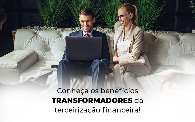 Conheca Os Beneficios Transformadores Da Terceirizacao Financeira Blog - Prone Contabilidade