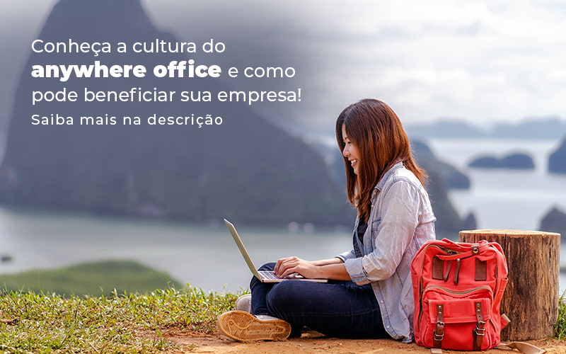 Conheca A Cultura Do Anywhere Office E Como Pode Beneficiar Sua Empresa Blog - Prone Contabilidade